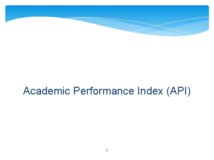 Academic Performance Index (API) 2 