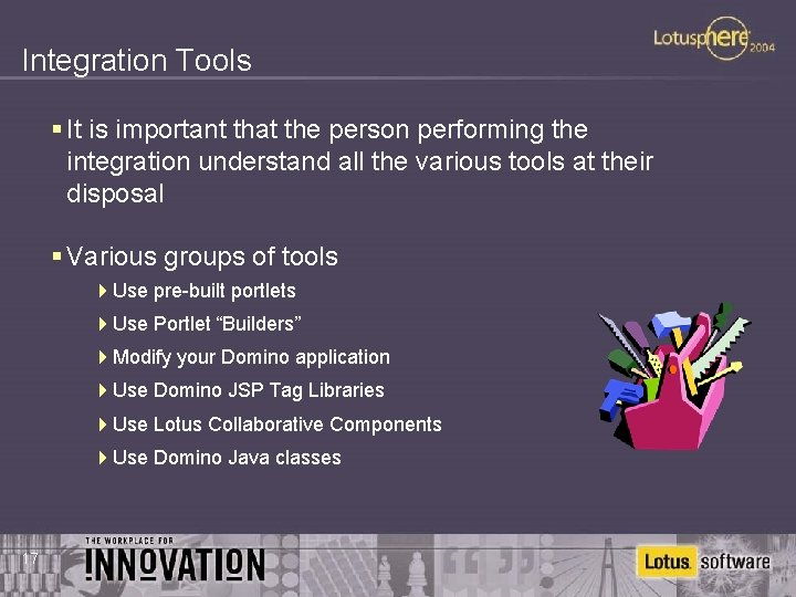 Integration Tools § It is important that the person performing the integration understand all