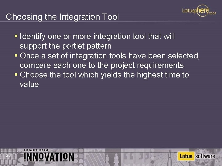 Choosing the Integration Tool § Identify one or more integration tool that will support