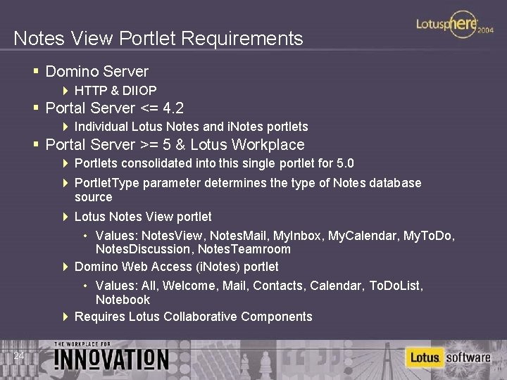 Notes View Portlet Requirements § Domino Server 4 HTTP & DIIOP § Portal Server
