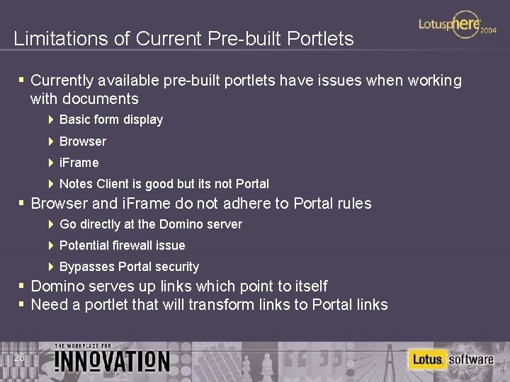 Limitations of Current Pre-built Portlets § Currently available pre-built portlets have issues when working