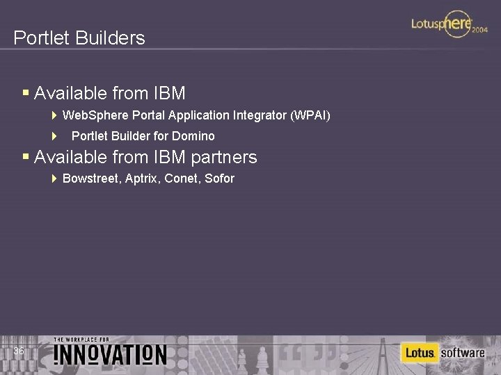 Portlet Builders § Available from IBM 4 Web. Sphere Portal Application Integrator (WPAI) 4