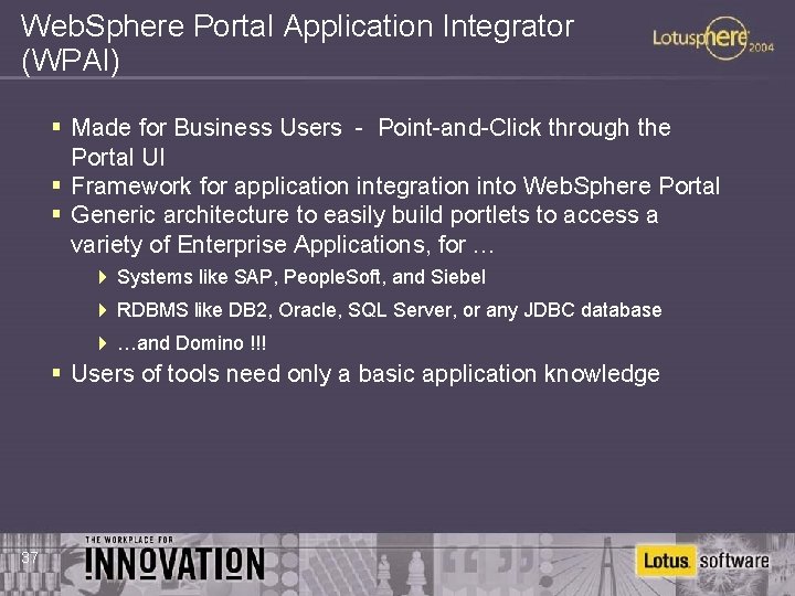 Web. Sphere Portal Application Integrator (WPAI) § Made for Business Users - Point-and-Click through