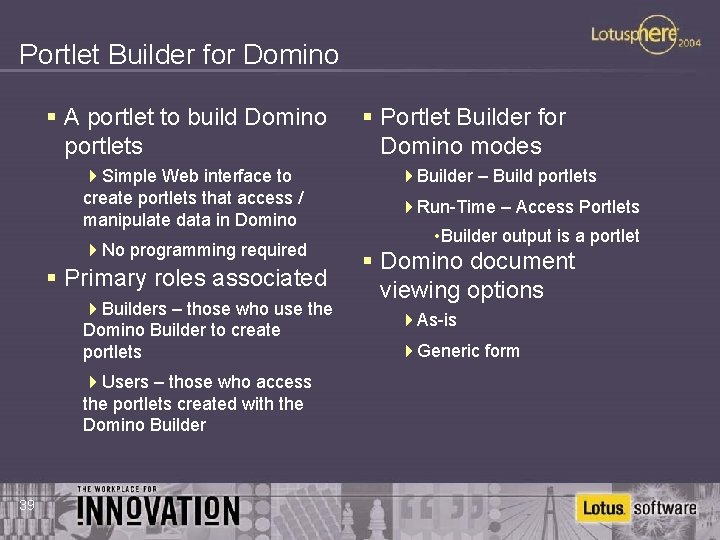 Portlet Builder for Domino § A portlet to build Domino portlets 4 Simple Web