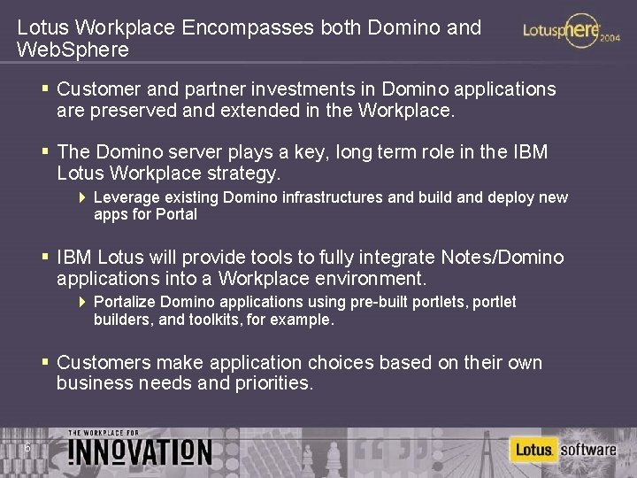 Lotus Workplace Encompasses both Domino and Web. Sphere § Customer and partner investments in