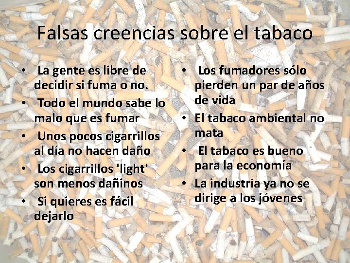 Falsas creencias sobre el tabaco • La gente es libre de decidir si fuma