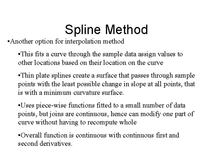Spline Method • Another option for interpolation method • This fits a curve through Spline Method • Another option for interpolation method • This fits a curve through