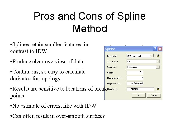 Pros and Cons of Spline Method • Splines retain smaller features, in contrast to Pros and Cons of Spline Method • Splines retain smaller features, in contrast to