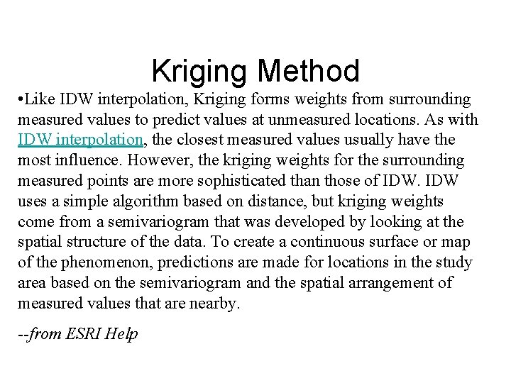 Kriging Method • Like IDW interpolation, Kriging forms weights from surrounding measured values to Kriging Method • Like IDW interpolation, Kriging forms weights from surrounding measured values to