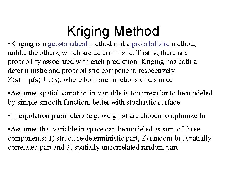 Kriging Method • Kriging is a geostatistical method and a probabilistic method, unlike the Kriging Method • Kriging is a geostatistical method and a probabilistic method, unlike the