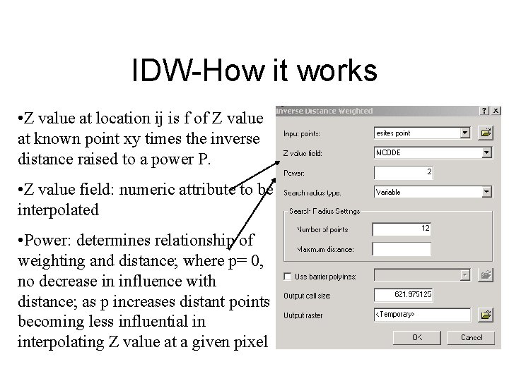 IDW-How it works • Z value at location ij is f of Z value IDW-How it works • Z value at location ij is f of Z value
