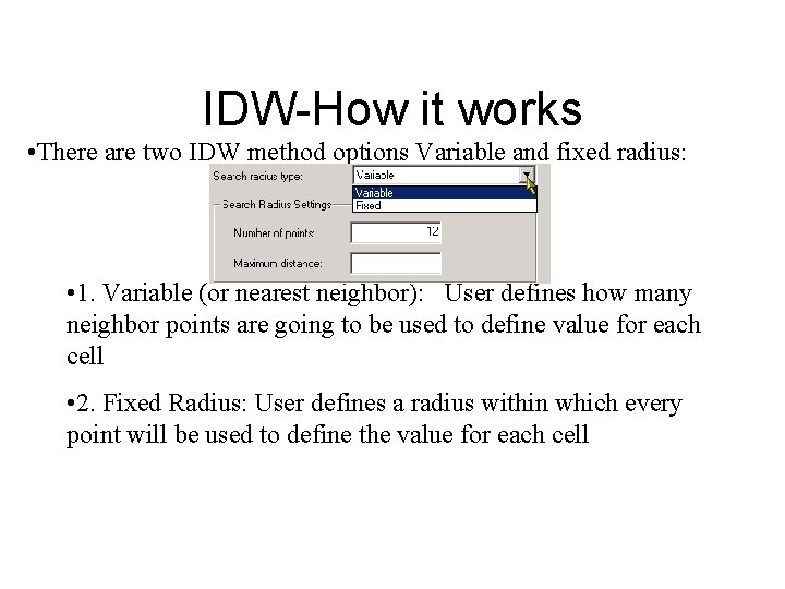 IDW-How it works • There are two IDW method options Variable and fixed radius: IDW-How it works • There are two IDW method options Variable and fixed radius: