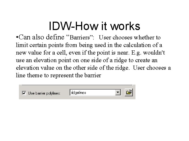 IDW-How it works • Can also define “Barriers”: User chooses whether to limit certain IDW-How it works • Can also define “Barriers”: User chooses whether to limit certain