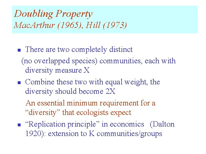 Doubling Property Mac. Arthur (1965), Hill (1973) There are two completely distinct (no overlapped