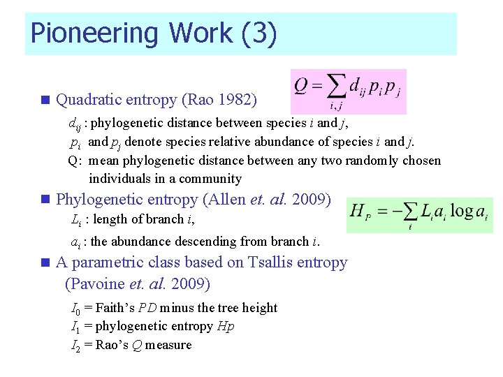 Pioneering Work (3) n Quadratic entropy (Rao 1982) dij : phylogenetic distance between species