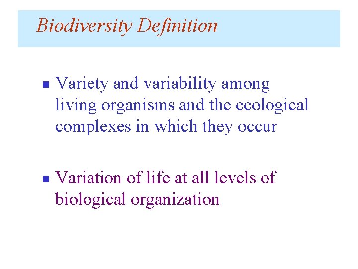 Biodiversity Definition n n Variety and variability among living organisms and the ecological complexes