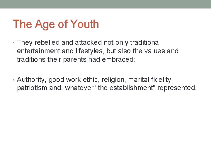 The Age of Youth • They rebelled and attacked not only traditional entertainment and