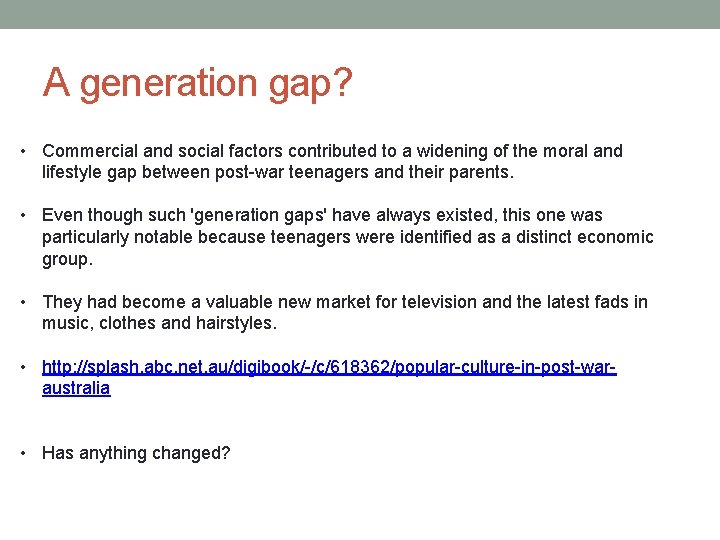 A generation gap? • Commercial and social factors contributed to a widening of the