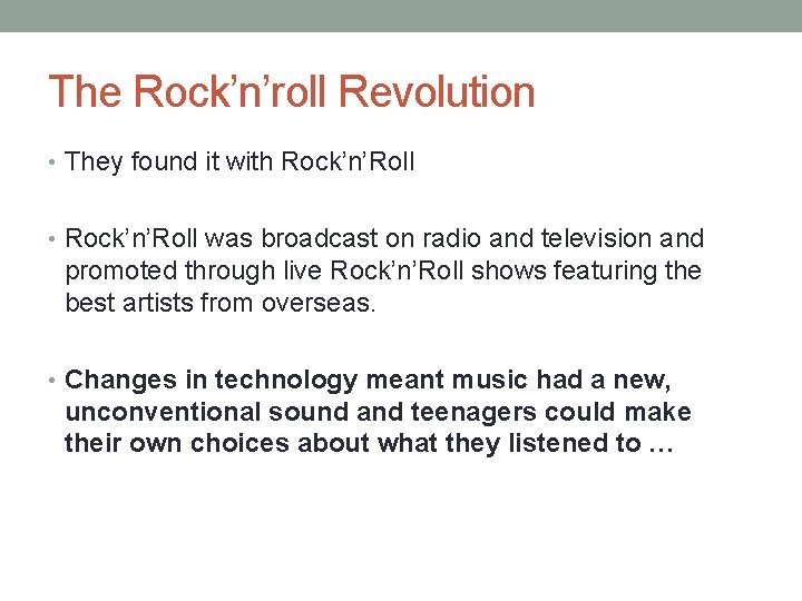 The Rock’n’roll Revolution • They found it with Rock’n’Roll • Rock’n’Roll was broadcast on