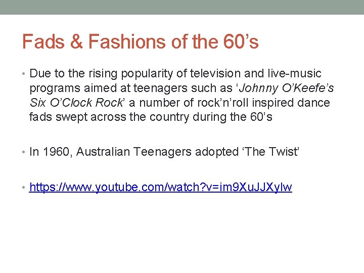 Fads & Fashions of the 60’s • Due to the rising popularity of television