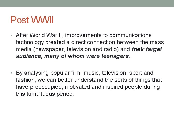 Post WWII • After World War II, improvements to communications technology created a direct