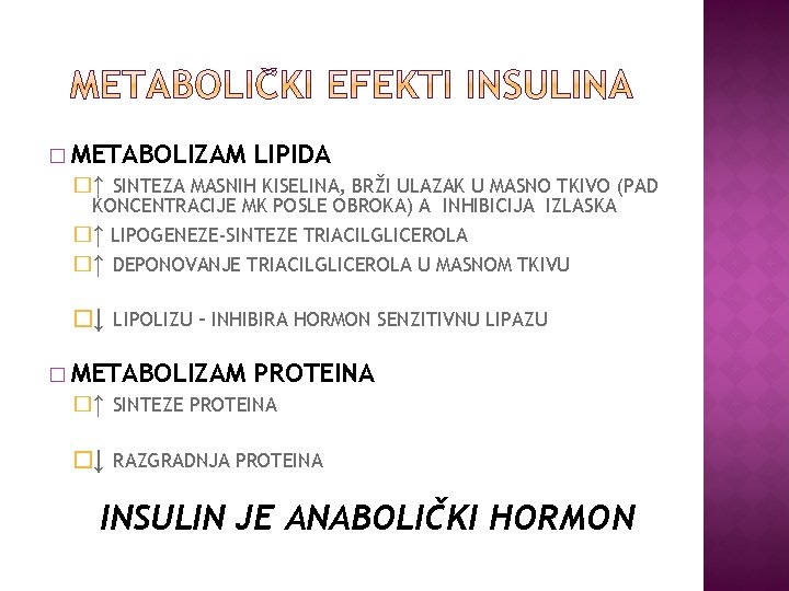 � METABOLIZAM LIPIDA �↑ SINTEZA MASNIH KISELINA, BRŽI ULAZAK U MASNO TKIVO (PAD KONCENTRACIJE