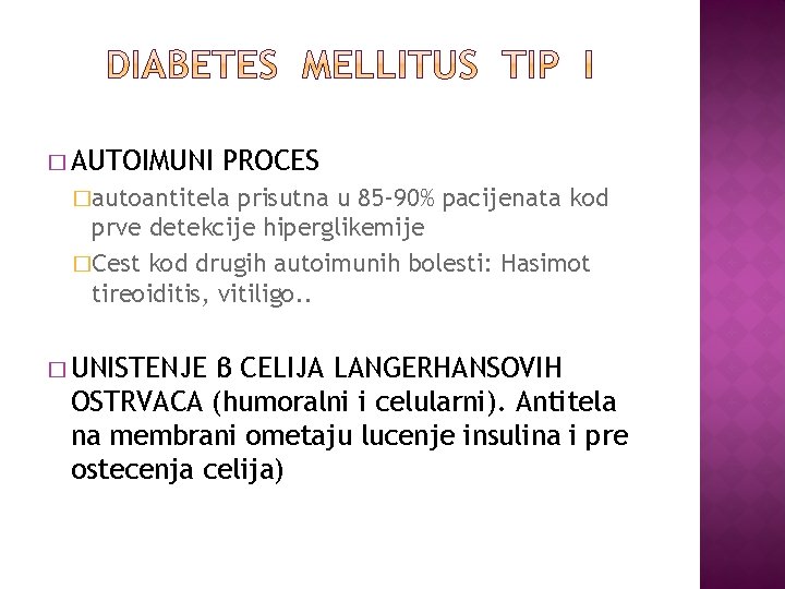 � AUTOIMUNI PROCES �autoantitela prisutna u 85 -90% pacijenata kod prve detekcije hiperglikemije �Cest