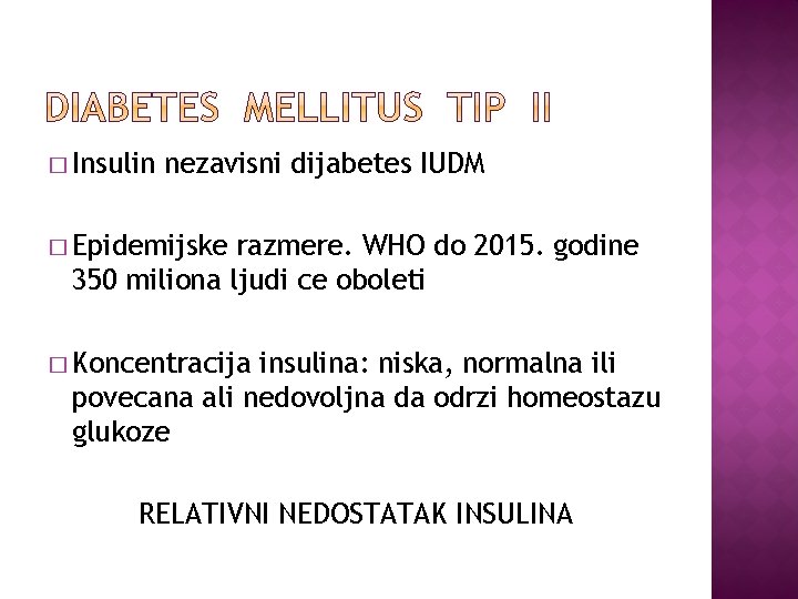 � Insulin nezavisni dijabetes IUDM � Epidemijske razmere. WHO do 2015. godine 350 miliona