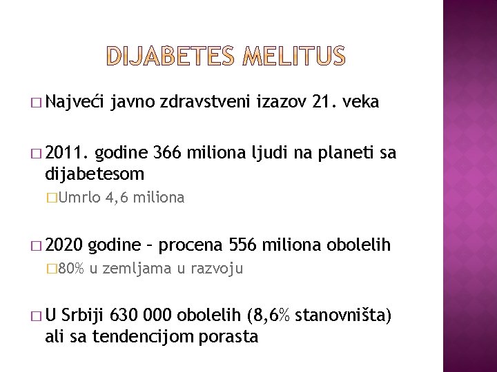 � Najveći javno zdravstveni izazov 21. veka � 2011. godine 366 miliona ljudi na