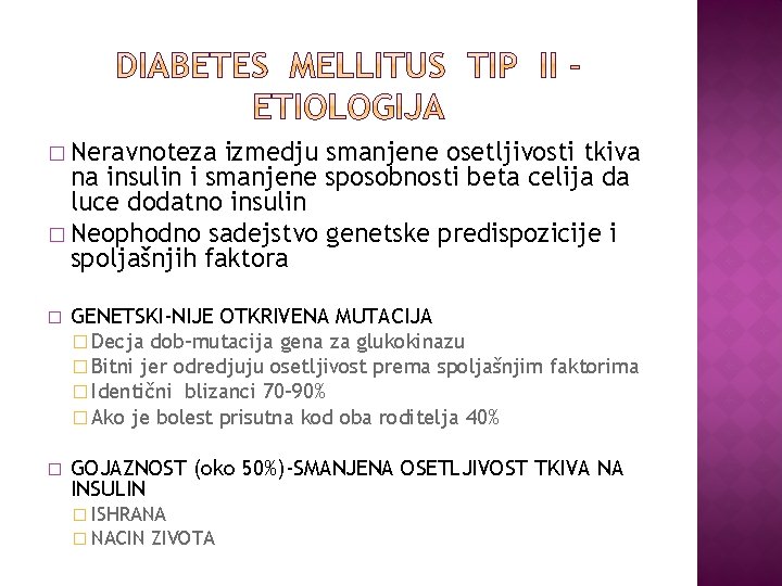 � Neravnoteza izmedju smanjene osetljivosti tkiva na insulin i smanjene sposobnosti beta celija da