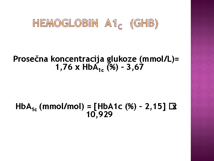 Prosečna koncentracija glukoze (mmol/L)= 1, 76 x Hb. A 1 c (%) – 3,
