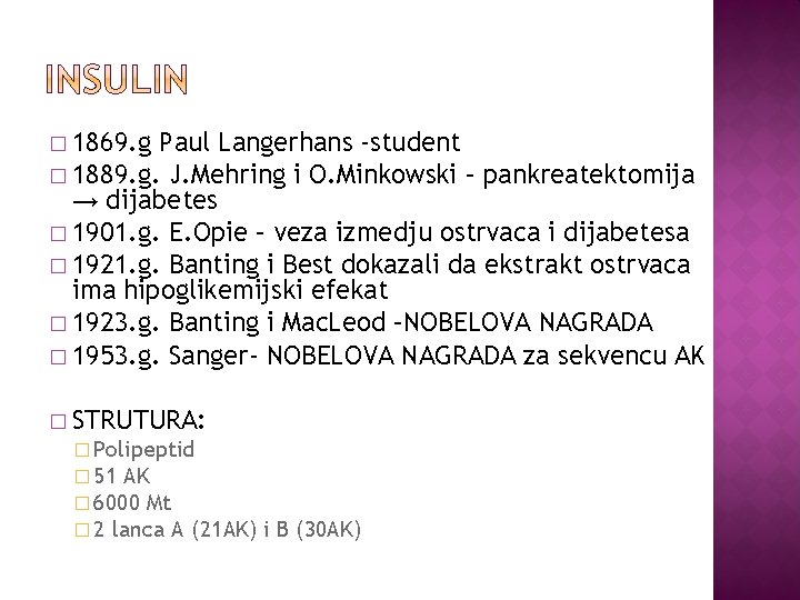 � 1869. g Paul Langerhans -student � 1889. g. J. Mehring i O. Minkowski