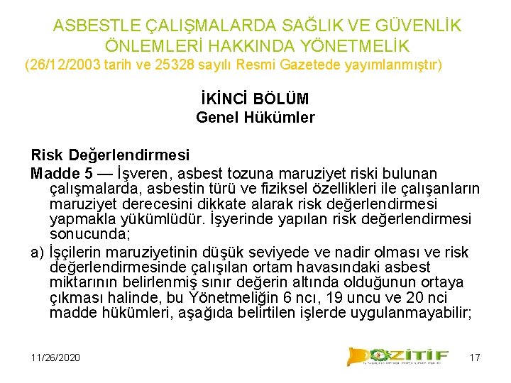 ASBESTLE ÇALIŞMALARDA SAĞLIK VE GÜVENLİK ÖNLEMLERİ HAKKINDA YÖNETMELİK (26/12/2003 tarih ve 25328 sayılı Resmi