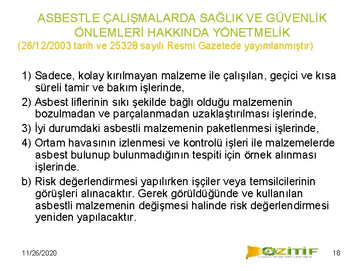 ASBESTLE ÇALIŞMALARDA SAĞLIK VE GÜVENLİK ÖNLEMLERİ HAKKINDA YÖNETMELİK (26/12/2003 tarih ve 25328 sayılı Resmi