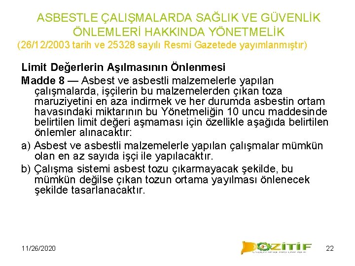 ASBESTLE ÇALIŞMALARDA SAĞLIK VE GÜVENLİK ÖNLEMLERİ HAKKINDA YÖNETMELİK (26/12/2003 tarih ve 25328 sayılı Resmi