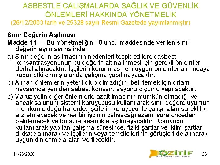 ASBESTLE ÇALIŞMALARDA SAĞLIK VE GÜVENLİK ÖNLEMLERİ HAKKINDA YÖNETMELİK (26/12/2003 tarih ve 25328 sayılı Resmi