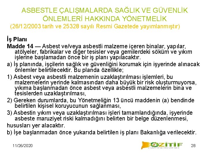 ASBESTLE ÇALIŞMALARDA SAĞLIK VE GÜVENLİK ÖNLEMLERİ HAKKINDA YÖNETMELİK (26/12/2003 tarih ve 25328 sayılı Resmi