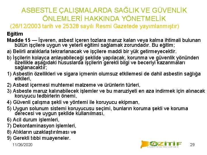 ASBESTLE ÇALIŞMALARDA SAĞLIK VE GÜVENLİK ÖNLEMLERİ HAKKINDA YÖNETMELİK (26/12/2003 tarih ve 25328 sayılı Resmi