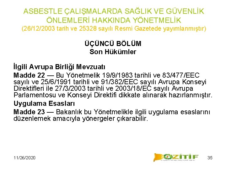 ASBESTLE ÇALIŞMALARDA SAĞLIK VE GÜVENLİK ÖNLEMLERİ HAKKINDA YÖNETMELİK (26/12/2003 tarih ve 25328 sayılı Resmi