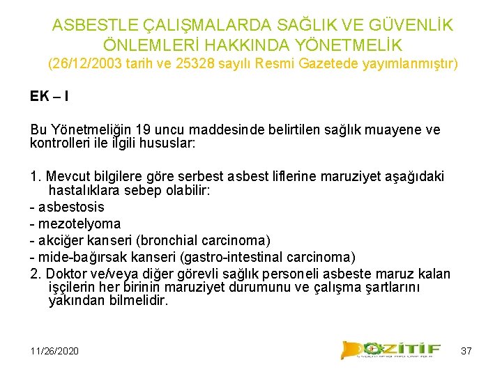 ASBESTLE ÇALIŞMALARDA SAĞLIK VE GÜVENLİK ÖNLEMLERİ HAKKINDA YÖNETMELİK (26/12/2003 tarih ve 25328 sayılı Resmi