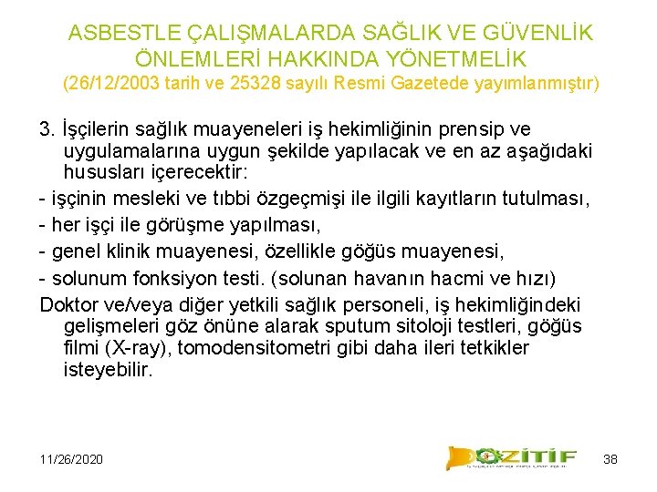 ASBESTLE ÇALIŞMALARDA SAĞLIK VE GÜVENLİK ÖNLEMLERİ HAKKINDA YÖNETMELİK (26/12/2003 tarih ve 25328 sayılı Resmi