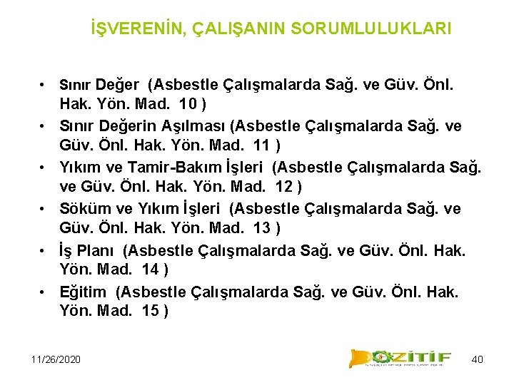 İŞVERENİN, ÇALIŞANIN SORUMLULUKLARI • • • Sınır Değer (Asbestle Çalışmalarda Sağ. ve Güv. Önl.