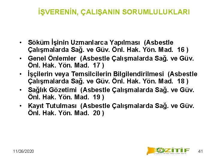 İŞVERENİN, ÇALIŞANIN SORUMLULUKLARI • Söküm İşinin Uzmanlarca Yapılması (Asbestle Çalışmalarda Sağ. ve Güv. Önl.