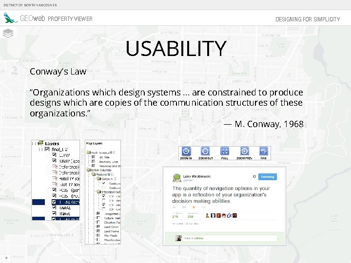 DISTRICT OF NORTH VANCOUVER GEOweb PROPERTY VIEWER DESIGNING FOR SIMPLICITY USABILITY Conway’s Law “Organizations