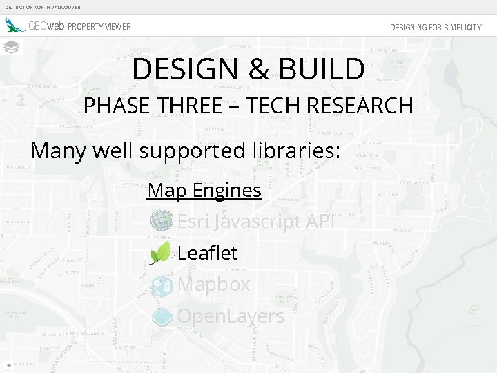 DISTRICT OF NORTH VANCOUVER GEOweb PROPERTY VIEWER DESIGNING FOR SIMPLICITY DESIGN & BUILD PHASE