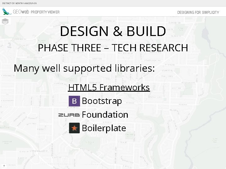 DISTRICT OF NORTH VANCOUVER GEOweb PROPERTY VIEWER DESIGNING FOR SIMPLICITY DESIGN & BUILD PHASE