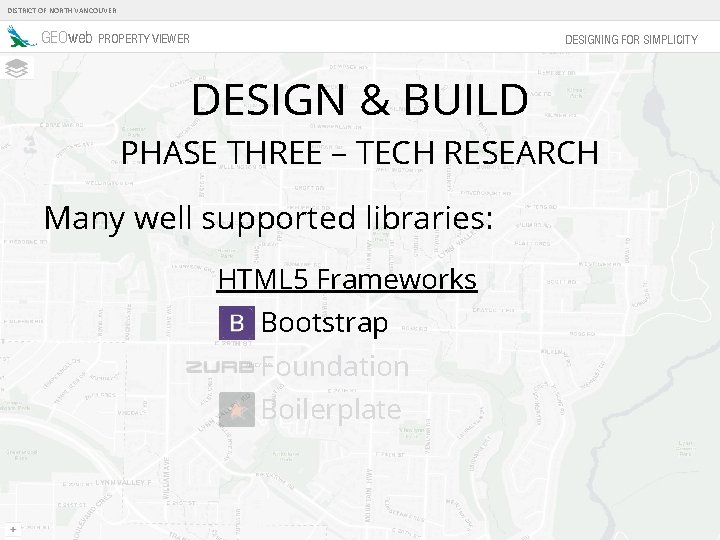 DISTRICT OF NORTH VANCOUVER GEOweb PROPERTY VIEWER DESIGNING FOR SIMPLICITY DESIGN & BUILD PHASE