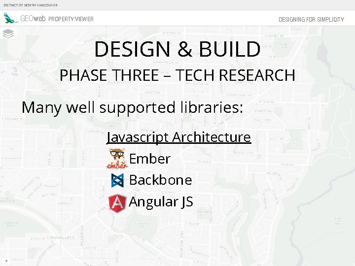 DISTRICT OF NORTH VANCOUVER GEOweb PROPERTY VIEWER DESIGNING FOR SIMPLICITY DESIGN & BUILD PHASE