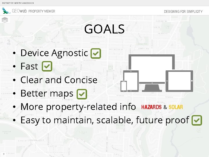 DISTRICT OF NORTH VANCOUVER GEOweb PROPERTY VIEWER DESIGNING FOR SIMPLICITY GOALS • • •
