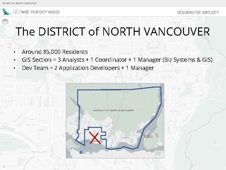 DISTRICT OF NORTH VANCOUVER GEOweb PROPERTY VIEWER DESIGNING FOR SIMPLICITY The DISTRICT of NORTH